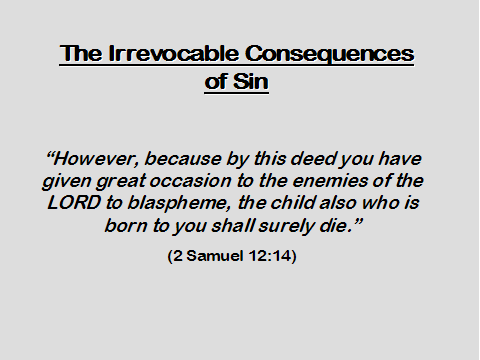 The Irrevocable Consequences of Sin
