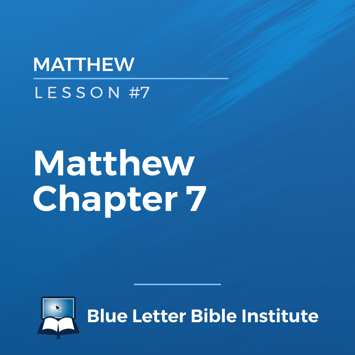 Lesson 7: Matthew Chapter 7 | Matthew