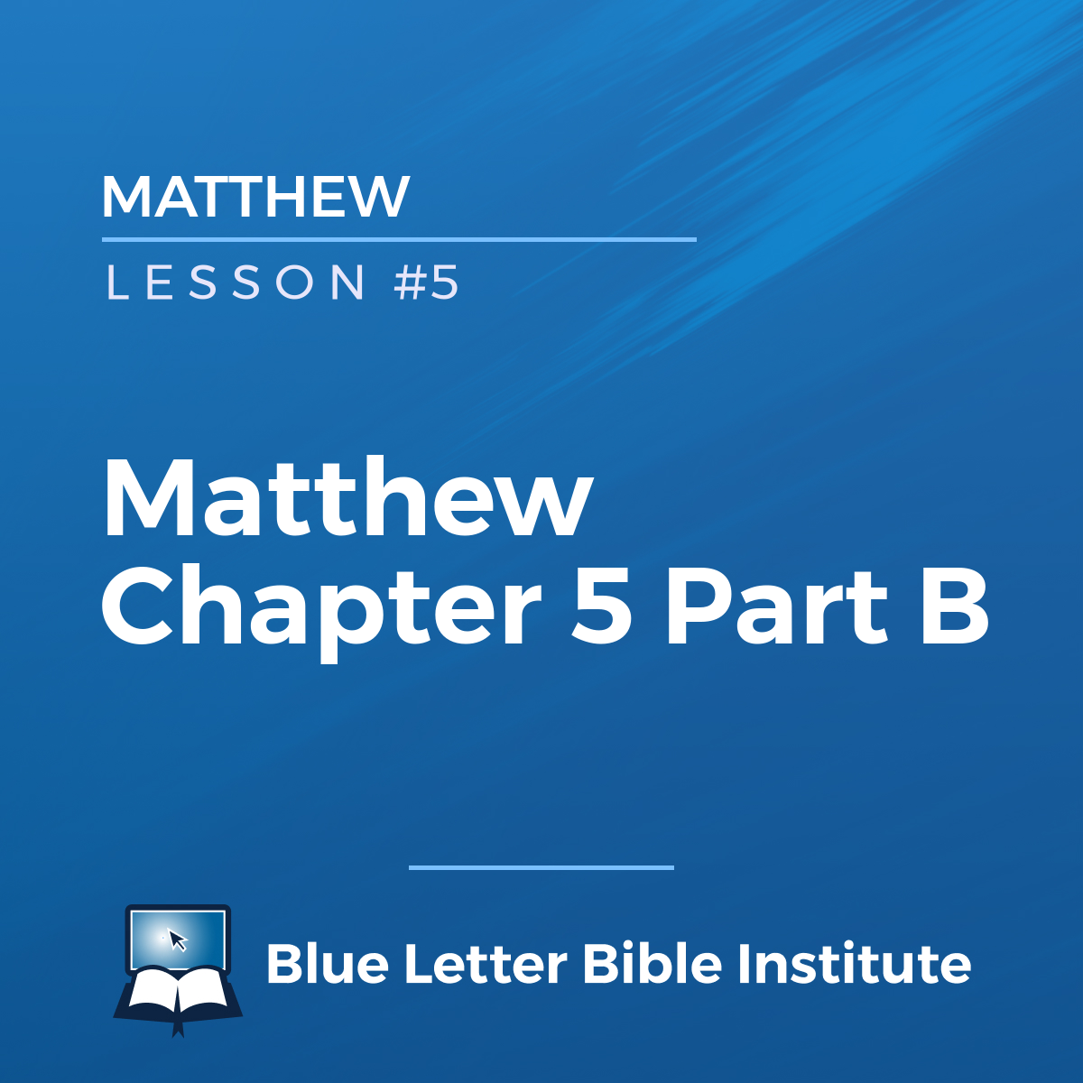 Lesson 5: Matthew Chapter 5 Part B | Matthew