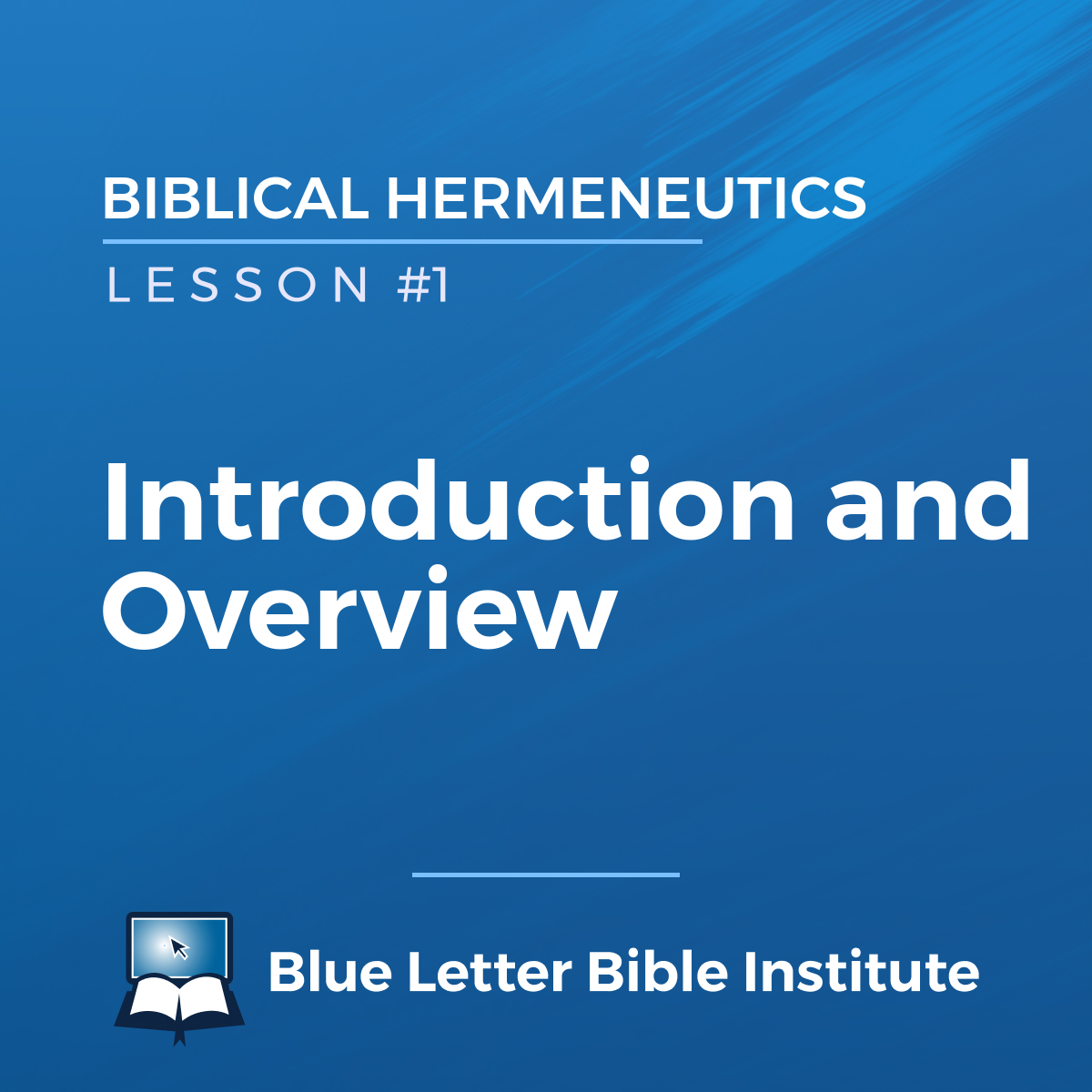 Unit #1 Lesson 1: Introduction And Overview | Biblical Hermeneutics